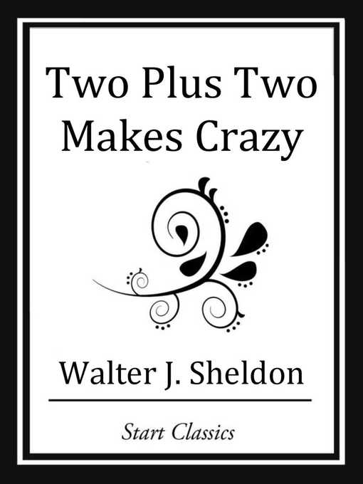 Title details for Two Plus Two Makes Crazy by Walter J. Sheldon - Wait list